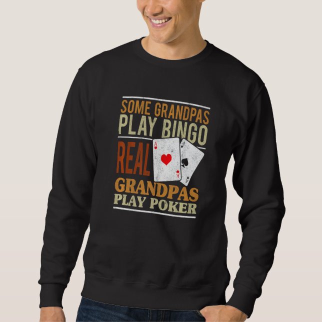 Mens Poker Texas Holdem Real Grandpas Play Poker   Sweatshirt (Vorderseite)
