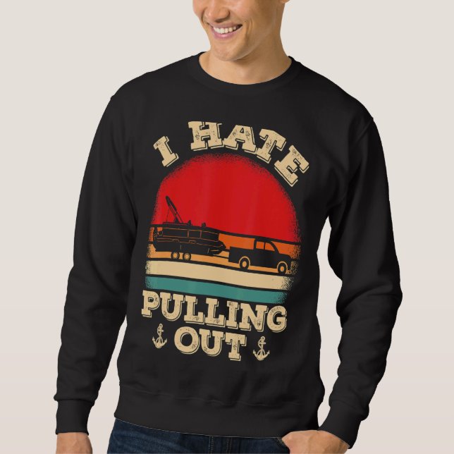 Mens Pontooning I Hate Pulling Pontoon Captain B Sweatshirt (Vorderseite)