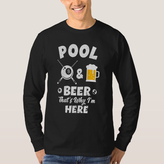 Mens Pool & Beer That's Why I'm Here  Pool Billiar T-Shirt (Vorderseite)