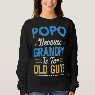 Mens Popo, weil Opa für alte Typ Väter ist Sweatshirt