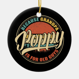 Mens POPPY, weil GRANDPA für alte Typ Funny Keramik Ornament