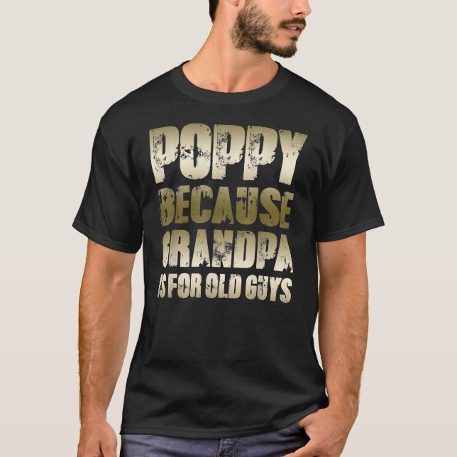 Mens POPPY, weil GRANDPA für alte Typ Funny T-Shirt (Vorderseite)