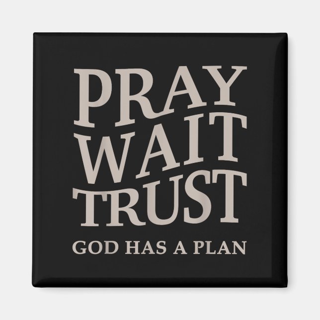 Mens Pray Wait Trust God Has A Plan Christian Jesu Magnet (Vorne)