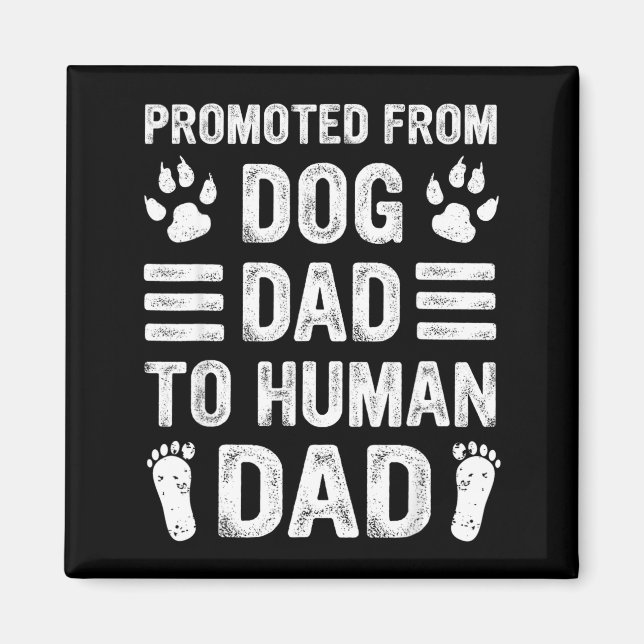 Mens Promoted From Dog Dad To Human Dad, Funny New Magnet (Vorne)