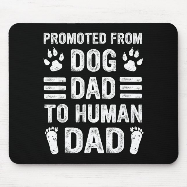 Mens Promoted From Dog Dad To Human Dad, Funny New Mousepad (Vorne)