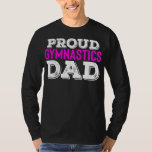 Mens Proud Gymnastics Dad Gift for Men Funny T-Shirt<br><div class="desc">Mens Proud Gymnastics Dad Gift for Men Funny Gymnast Father Cheer Gift. Perfect gift for your dad,  mom,  papa,  men,  women,  friend and family members on Thanksgiving Day,  Christmas Day,  Mothers Day,  Fathers Day,  4th of July,  1776 Independent day,  Veterans Day,  Halloween Day,  Patrick's Day</div>