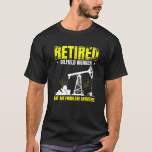 Mens remüde Oilfield-Mitarbeiter nicht mein Proble T-Shirt