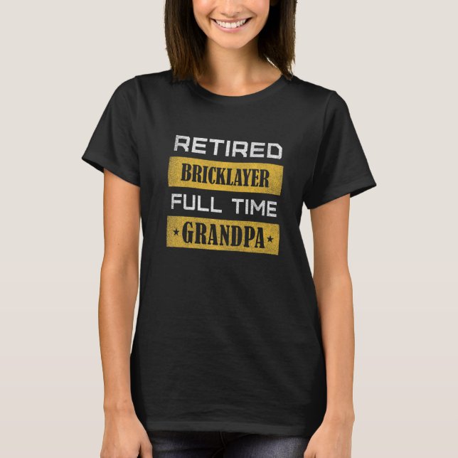 Mens Retired BRICKLAYER Full Time Grandpa Retireme T-Shirt (Vorderseite)