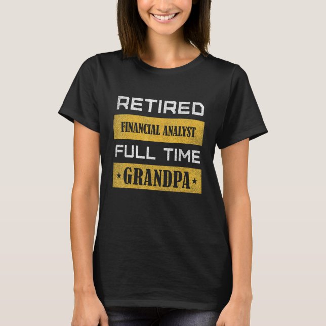 Mens Retired Financial Analyst Full Time Grandpa T-Shirt (Vorderseite)