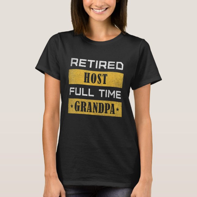 Mens Retired Host Full Time Grandpa Retirement T-Shirt (Vorderseite)