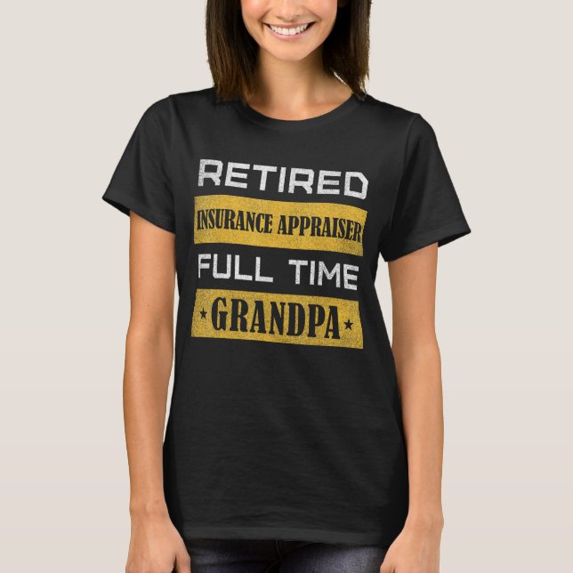 Mens Retired Insurance Appraiser Full Time Grandpa T-Shirt (Vorderseite)
