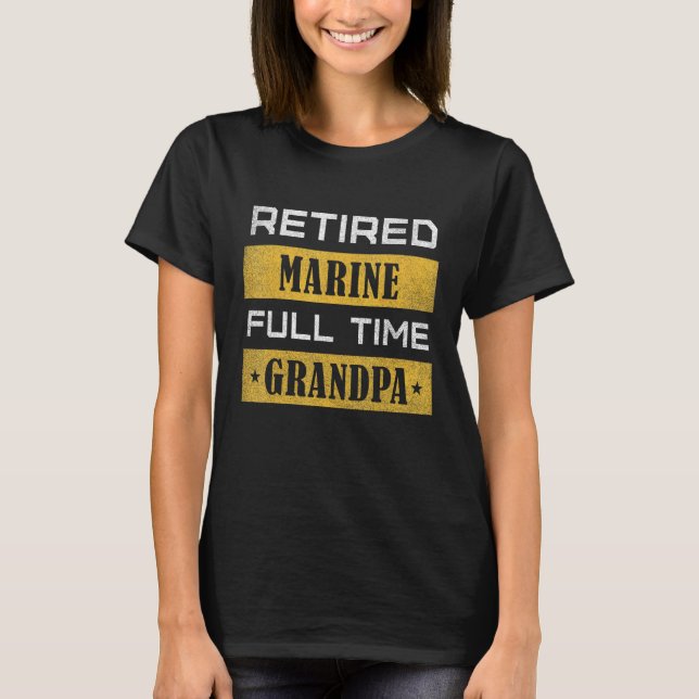 Mens Retired Marine Full Time Grandpa Retirement T-Shirt (Vorderseite)