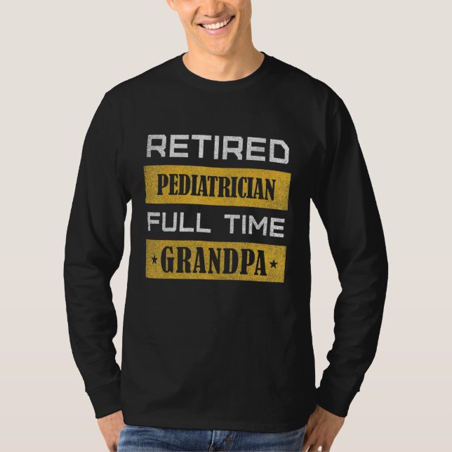 Mens Retired Pediatrician Full Time Grandpa T-Shirt (Vorderseite)