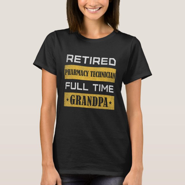 Mens Retired Pharmacy Technician Full Time Grandpa T-Shirt (Vorderseite)