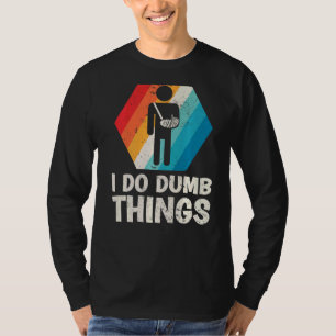 Mens Retro Ich tue Dumb Dinge gebrochen Arm Fractu T-Shirt