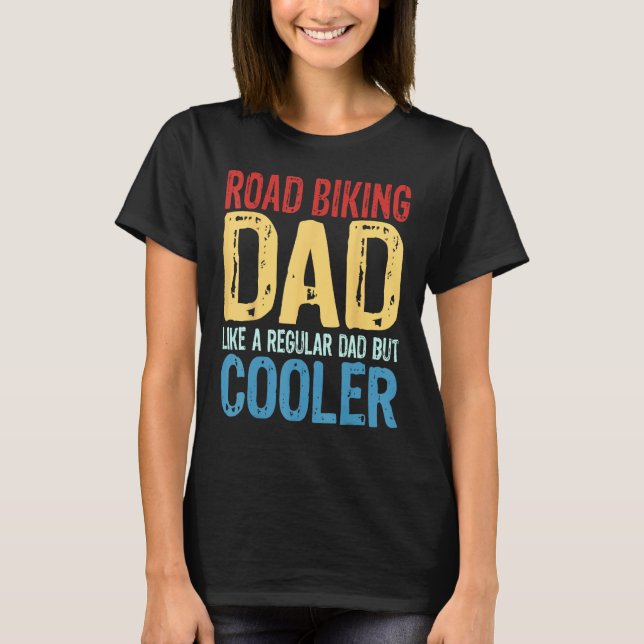Mens Road Biking Dad   Like a Regular Dad but Cool T-Shirt (Vorderseite)