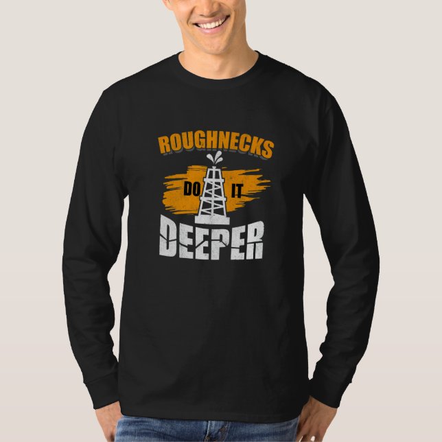 Mens Roughnecks Do It Deeper Oilfield Worker Oil R T-Shirt (Vorderseite)