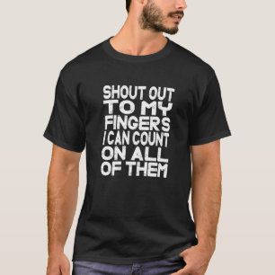 Mens rufen zu meinen Fingern kann auf alles zählen T-Shirt