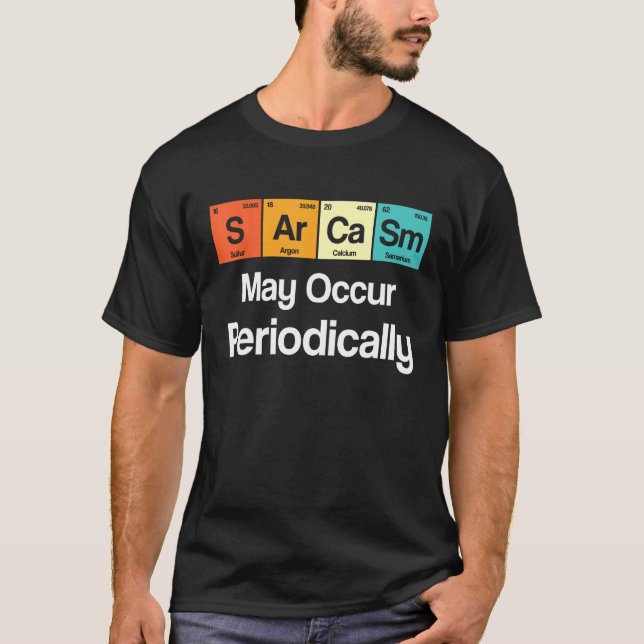 Mens Sarcasm May Occur Periodisch Sarcastic Peri T-Shirt (Vorderseite)