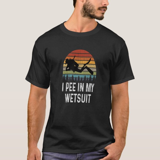 Mens Scuba Diving Shirt I Pee In My Wetsuit Funny  (Vorderseite)