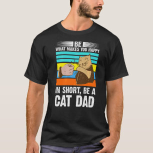 Mens sei, was dich dazu bringt, Vater Daddy zu kat T-Shirt