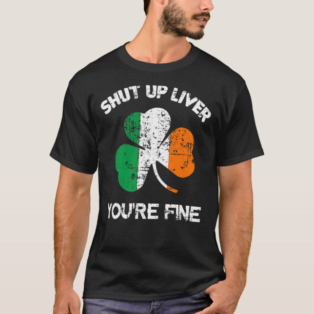 Mens Shut up Liver Du bist gut, St. Patrick's Day T-Shirt (Vorderseite)