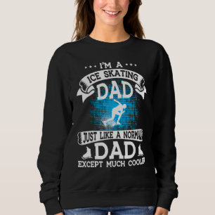 Mens Skaten Vater Ice Skaten Vater außer viel Cool Sweatshirt