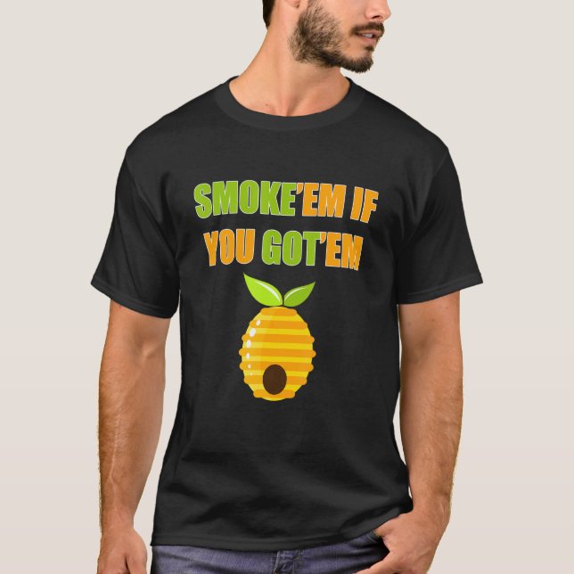 Mens Smoke'em, wenn Sie Bienenhäuser Apiaries Hon  T-Shirt (Vorderseite)