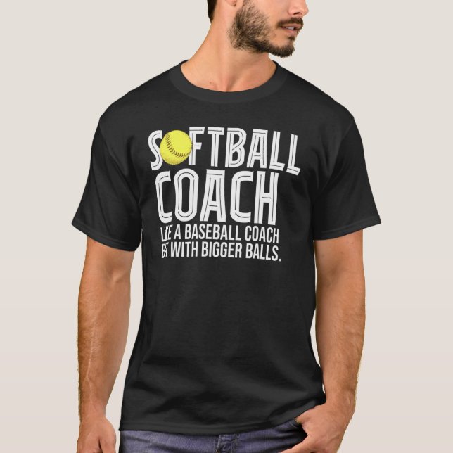 Mens Softball Coach ist wie ein Baseballtrainer, a T-Shirt (Vorderseite)