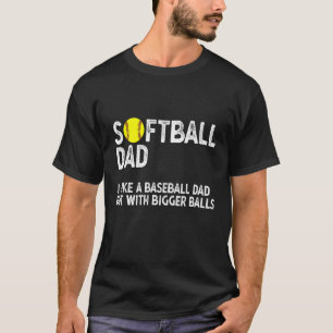Mens Softball Vater Bigger Balls Bester Vater Coac T-Shirt