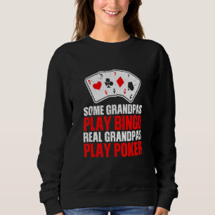 Mens some Grandpas Play Bingo Real Grandpas Play Sweatshirt