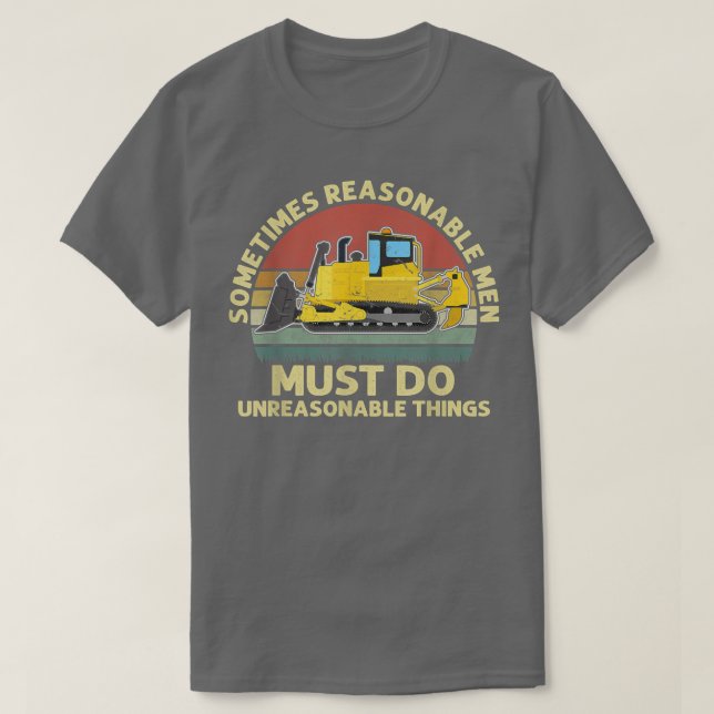 Mens Sometimes Reasonable Men Must Do Unreasonable T-Shirt (Design vorne)
