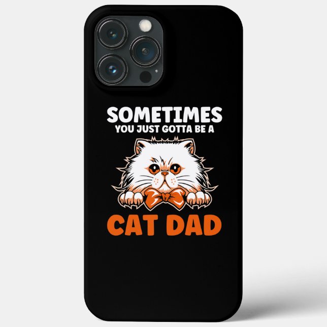 Mens Sometimes you just gotta be a cat dad father Case-Mate iPhone Hülle (Rückseite)