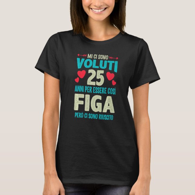 Mens Sono Voluti 25 Anni Essere Figa 25 Compleanno T-Shirt (Vorderseite)