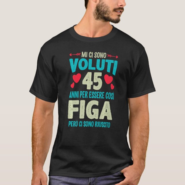 Mens Sono Voluti 45 Anni Essere Figa 45 Compleanno T-Shirt (Vorderseite)