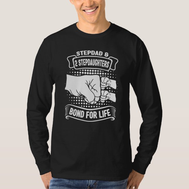 Mens stepdad & 2 stepdaughters bond for life stepf T-Shirt (Vorderseite)