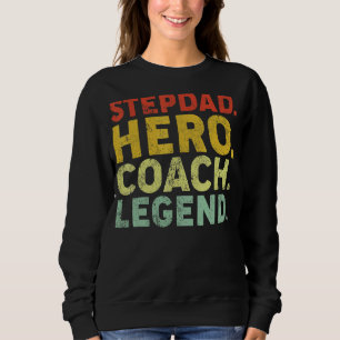 Mens Stepdad Hero Coach Legend Stepdad Coach Fath Sweatshirt