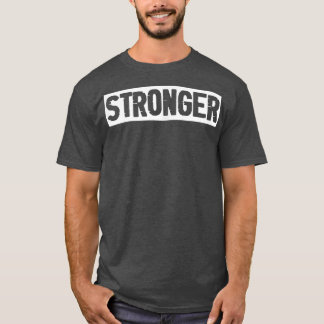 Mens STRONGER Gym Fitness Workout Bodybuilding Mot T-Shirt