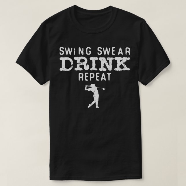 Mens Swing Swear Drink Wiederholung Funny Golf T-Shirt (Design vorne)