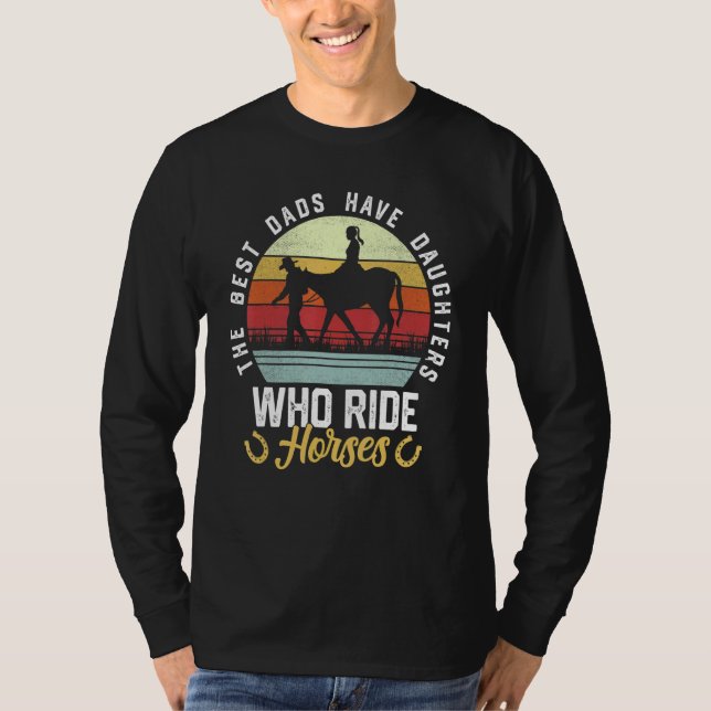 Mens The Best Dads Have Daughters Who Ride Horses  T-Shirt (Vorderseite)