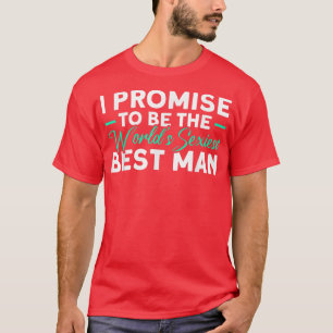 Mens The Worlds Seiest Best Man Groomsmen Team T-Shirt