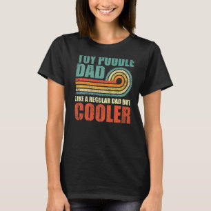 Mens Toy Poodle Vater wie ein regelmäßiger Vater, T-Shirt