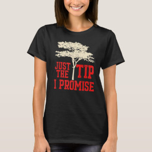 Mens Tree Feller nur den Tipp I Versprechen T-Shirt