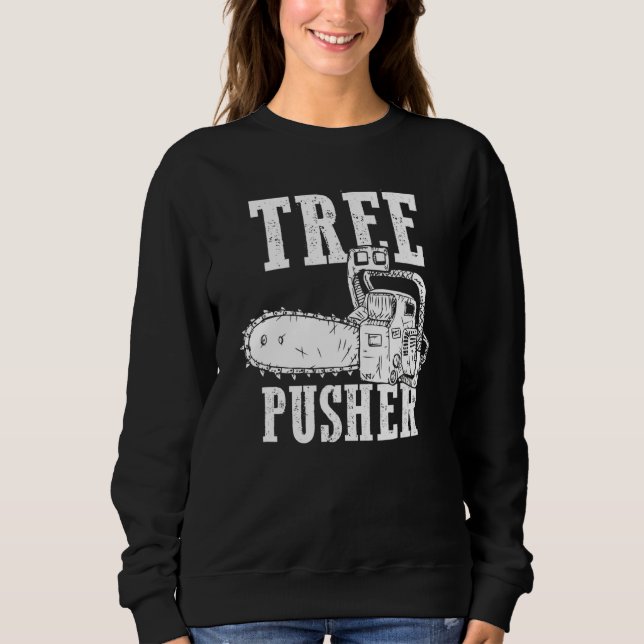 Mens Tree Pusher Chainsaw Logging Sawyer Lumberjac Sweatshirt (Vorderseite)