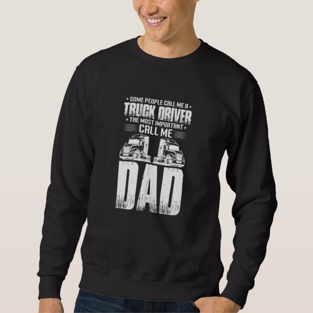 Mens Trucker Dad Father Some People Call Me A Truc Sweatshirt (Vorderseite)