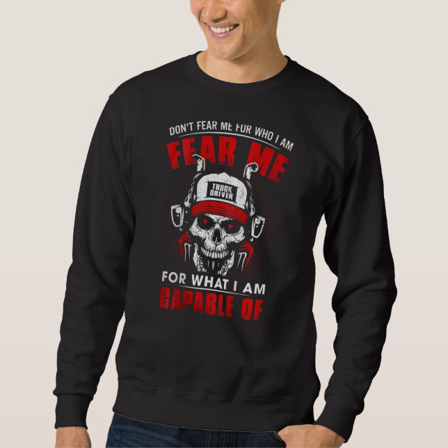 Mens Trucker  Don't Fear For Who I'm Fear Me What  Sweatshirt (Vorderseite)