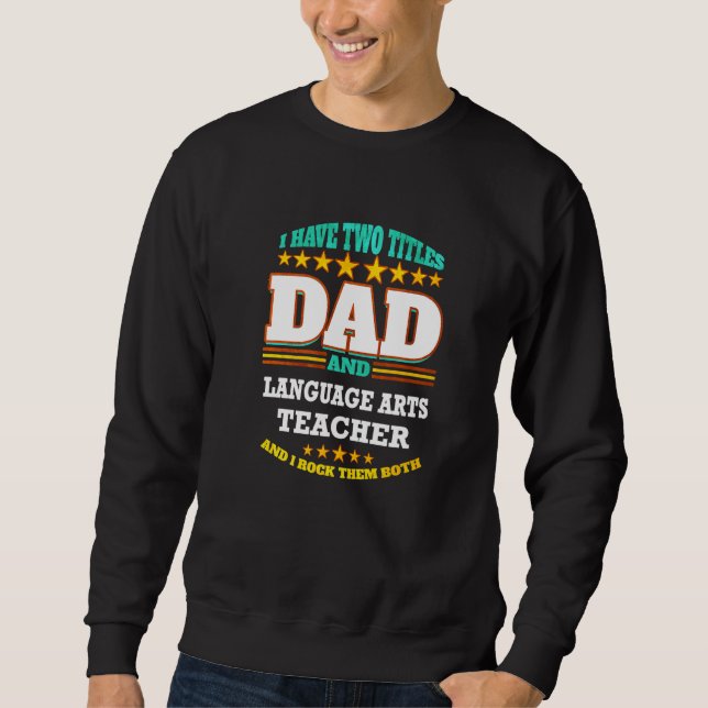 Mens Two Titles Dad & Language Arts Teacher I Rock Sweatshirt (Vorderseite)