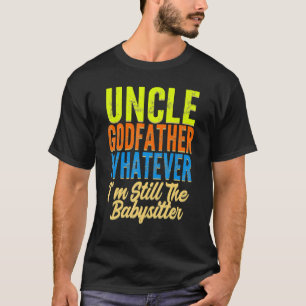 Mens uncle godfather whatever uncles family uncle T-Shirt
