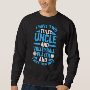 Mens Uncle Volleyball Player Sweatshirt