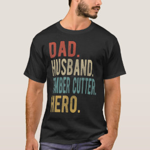 Mens Vater Husband Timber Cutter Hero T-Shirt